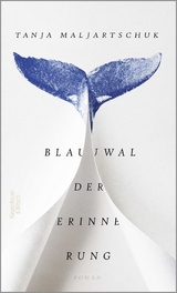 Blauwal der Erinnerung - Tanja Maljartschuk