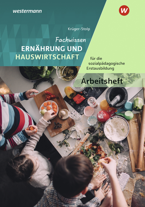 Fachwissen Ernährung und Hauswirtschaft für die sozialpädagogische Erstausbildung - Katja Krüger-Stolp