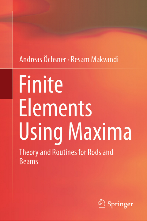 Finite Elements Using Maxima - Andreas Öchsner, Resam Makvandi