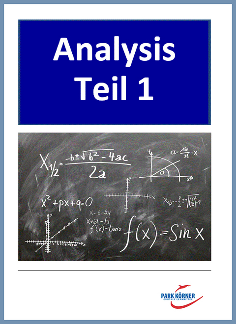 Analysis Teil 1 - digitales Buch für die Schule, anpassbar auf jedes Niveau -  Park Körner GmbH