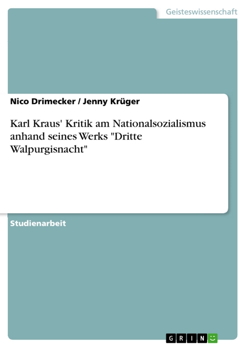 Karl Kraus' Kritik am Nationalsozialismus anhand seines Werks 'Dritte Walpurgisnacht' -  Nico Drimecker,  Jenny Krüger