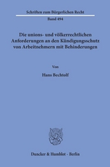 Die unions- und völkerrechtlichen Anforderungen an den Kündigungsschutz von Arbeitnehmern mit Behinderungen. - Hans Bechtolf