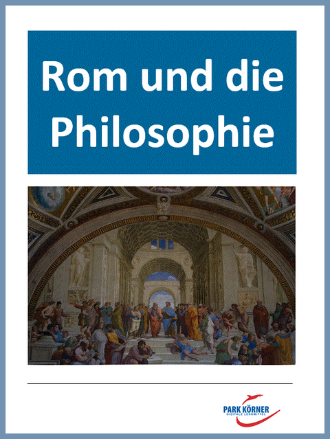 Mit Videosequenzen: Rom und die Philosophie: Sokrates, Platon, Epikur - digitales Buch für die Schule, anpassbar auf jedes Niveau -  Park Körner GmbH