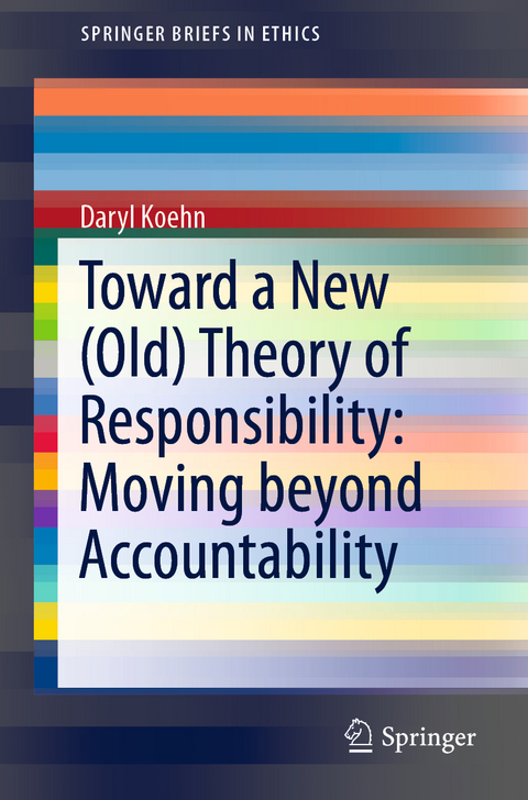 Toward a New (Old) Theory of Responsibility: Moving beyond Accountability - Daryl Koehn