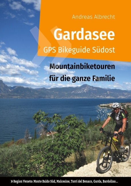 Gardasee GPS Bikeguide Südost - Andreas Albrecht