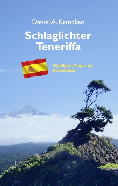 Schlaglichter Teneriffa - Daniel A. Kempken