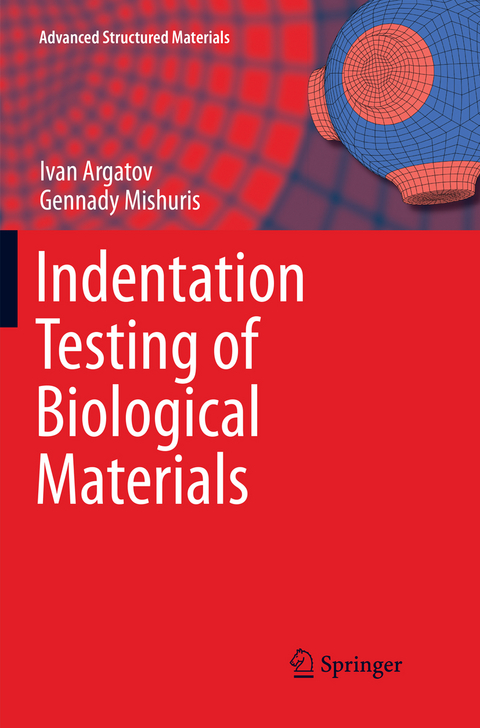 Indentation Testing of Biological Materials - Ivan Argatov, Gennady Mishuris