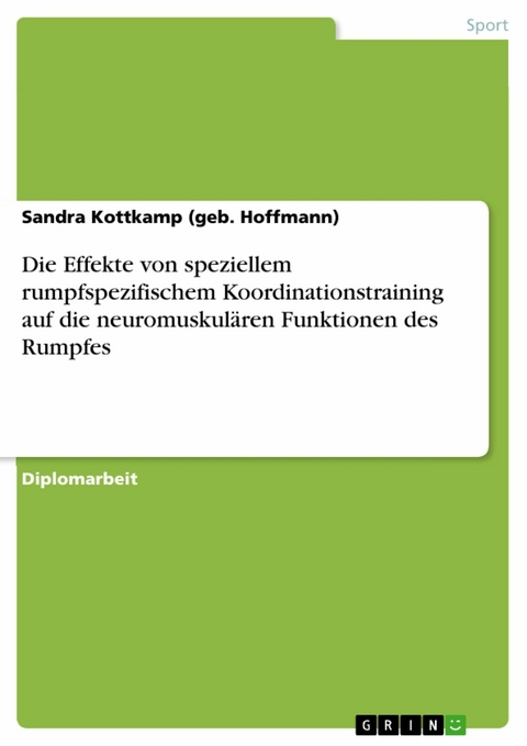 Die Effekte von speziellem rumpfspezifischem Koordinationstraining auf die neuromuskulären Funktionen des Rumpfes -  Sandra Kottkamp (geb. Hoffmann)