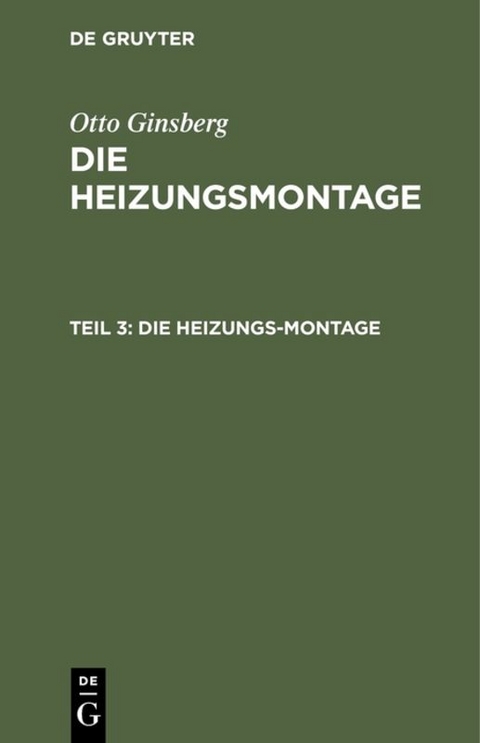 Otto Ginsberg: Die Heizungsmontage / Die Heizungs-Montage - Otto Ginsberg