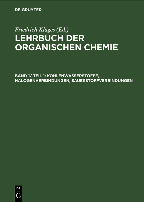 Lehrbuch der organischen Chemie. Systematische organische Chemie / Kohlenwasserstoffe, Halogenverbindungen, Sauerstoffverbindungen - Friedrich Klages