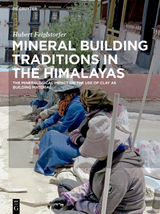 Mineral Building Traditions in the Himalayas - Hubert Feiglstorfer