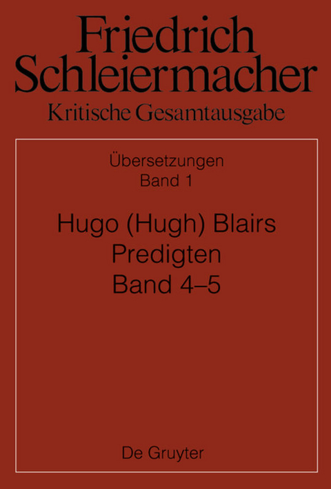 Friedrich Schleiermacher: Kritische Gesamtausgabe. Übersetzungen / Hugo (Hugh) Blairs Predigten - 