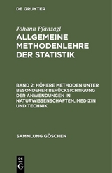 Johann Pfanzagl: Allgemeine Methodenlehre der Statistik / Höhere Methoden unter besonderer Berücksichtigung der Anwendungen in Naturwissenschaften, Medizin und Technik - Johann Pfanzagl