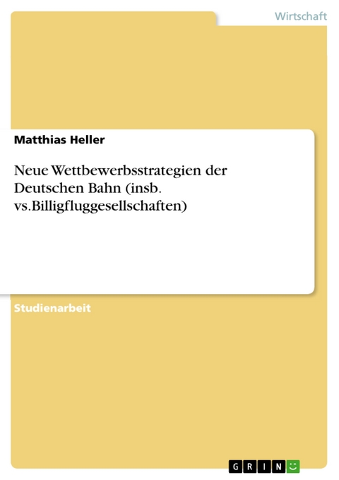 Neue Wettbewerbsstrategien der Deutschen Bahn (insb. vs.Billigfluggesellschaften) - Matthias Heller