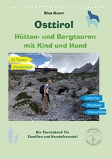 Osttirol Hütten- und Bergtouren mit Kind und Hund - Dina Knorr