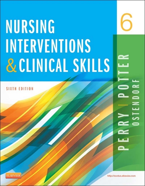 Nursing Interventions & Clinical Skills - E-Book -  Anne Griffin Perry,  Patricia A. Potter,  Wendy Ostendorf