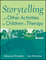 Storytelling and Other Activities for Children in Therapy - Johanna Slivinske, Lee Slivinske