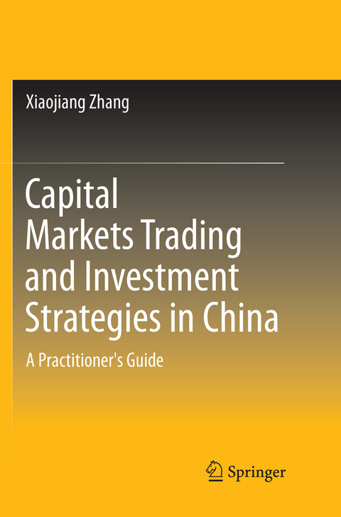 Capital Markets Trading and Investment Strategies in China - Xiaojiang Zhang