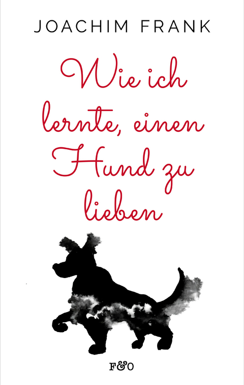 Wie ich lernte, einen Hund zu lieben - Joachim Frank