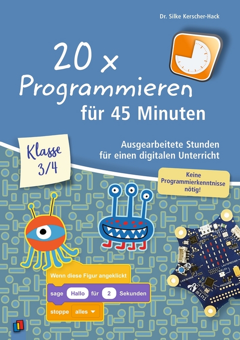 20 x Programmieren für 45 Minuten – Klasse 3/4 - Silke Kerscher-Hack