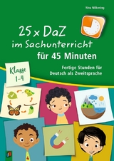 25 x DaZ im Sachunterricht für 45 Minuten – Klasse 1-4 - Nina Wilkening