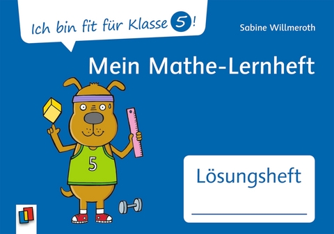 Ich bin fit für Klasse 5! Mein Mathe-Lernheft – Lösungsheft - Sabine Willmeroth