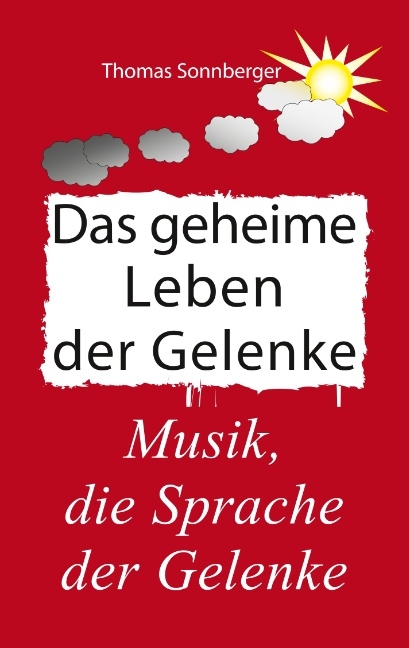 Das geheime Leben der Gelenke - Thomas Sonnberger