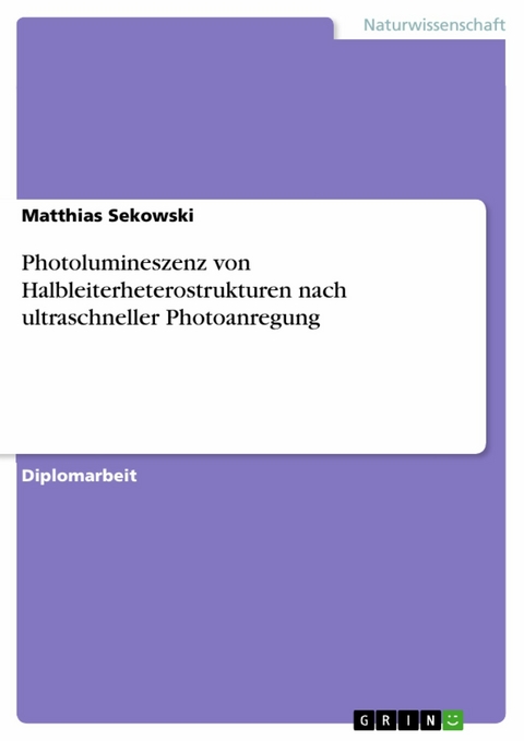 Photolumineszenz von Halbleiterheterostrukturen nach ultraschneller Photoanregung - Matthias Sekowski