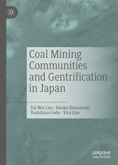 Coal Mining Communities and Gentrification in Japan - Tai Wei Lim, Naoko Shimazaki, Yoshihisa Godo, Yiru Lim