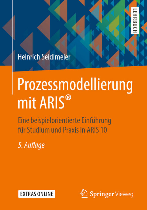 Prozessmodellierung mit ARIS® - Heinrich Seidlmeier