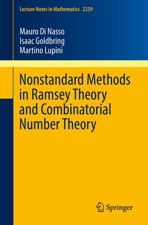 Nonstandard Methods in Ramsey Theory and Combinatorial Number Theory - Mauro Di Nasso, Isaac Goldbring, Martino Lupini