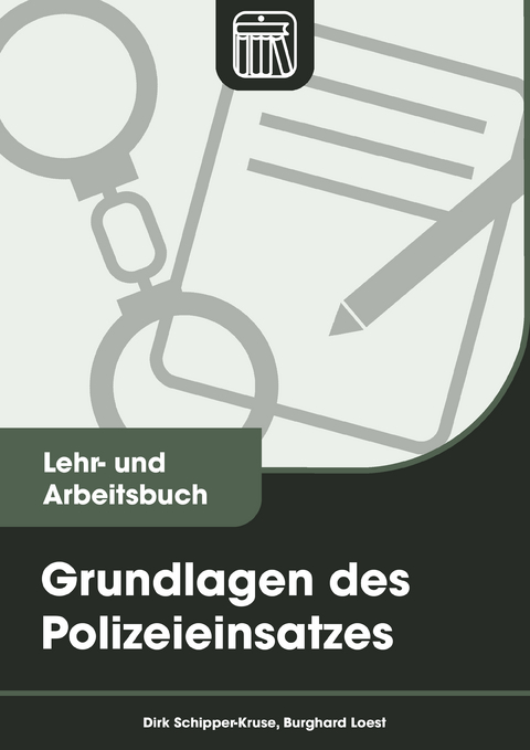 Grundlagen des Polizeieinsatzes - Dirk Schipper-Kruse, Burkhard Loest