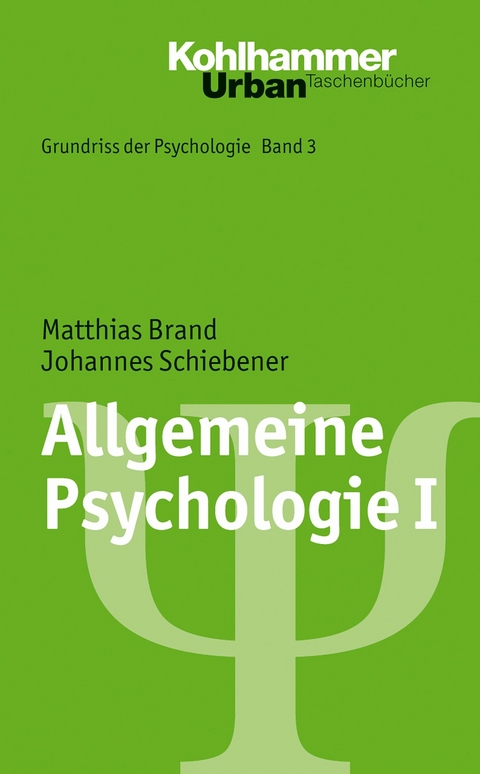 Allgemeine Psychologie I - Johannes Schiebener, Matthias Brand