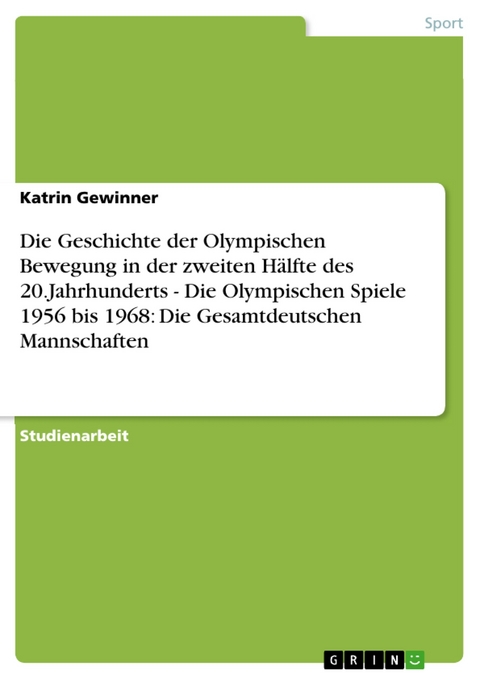 Die Geschichte der Olympischen Bewegung in der zweiten Hälfte des 20.Jahrhunderts - Die Olympischen Spiele 1956 bis 1968: Die Gesamtdeutschen Mannschaften - Katrin Gewinner