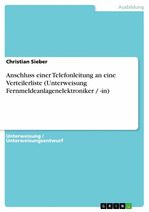 Anschluss einer Telefonleitung an eine Verteilerliste (Unterweisung Fernmeldeanlagenelektroniker / -in) - Christian Sieber