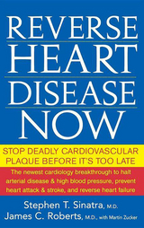 Reverse Heart Disease Now - Stephen T. Sinatra, James C. Roberts