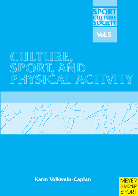 Culture, Sport and Physical Activity -  Karin Volkwein-Caplan