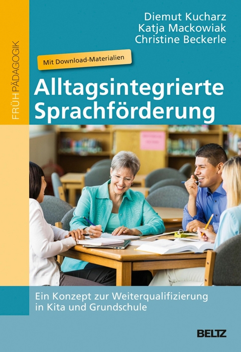 Alltagsintegrierte Sprachförderung -  Diemut Kucharz,  Katja Mackowiak,  Christine Beckerle