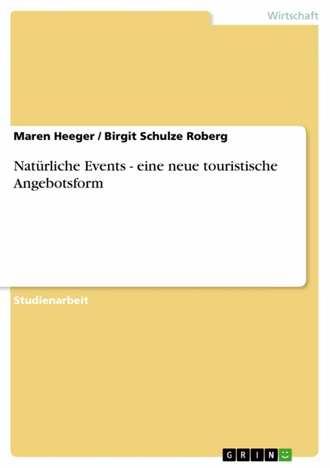 Natürliche Events - eine neue touristische Angebotsform -  Maren Heeger,  Birgit Schulze Roberg