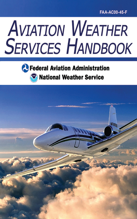 Aviation Weather Services Handbook -  Federal Aviation Administration,  National Weather Service