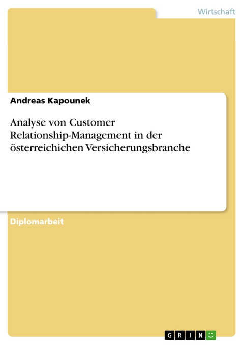 Analyse von Customer Relationship-Management in der österreichichen Versicherungsbranche - Andreas Kapounek