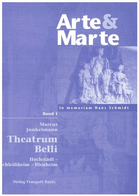 Arte & Marte. In Memorian Hans Schmidt - Eine Gedächtnisschrift seines Schülerkreises / Theatrum belli - Marcus Junkelmann