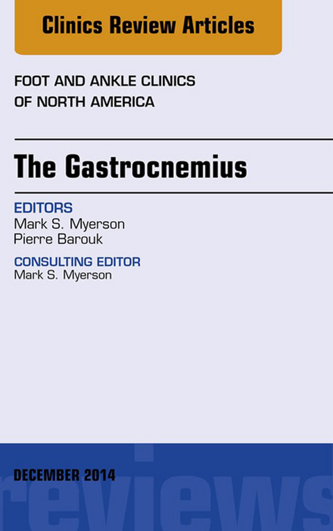 Gastrocnemius, An issue of Foot and Ankle Clinics of North America -  Mark S. Myerson