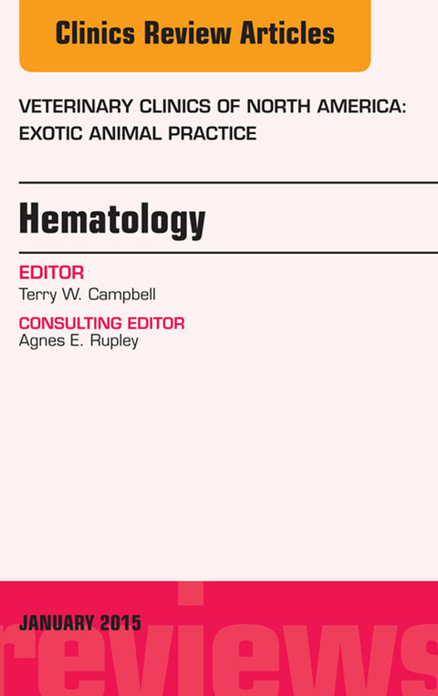 Hematology, An Issue of Veterinary Clinics of North America: Exotic Animal Practice -  Terry Campbell