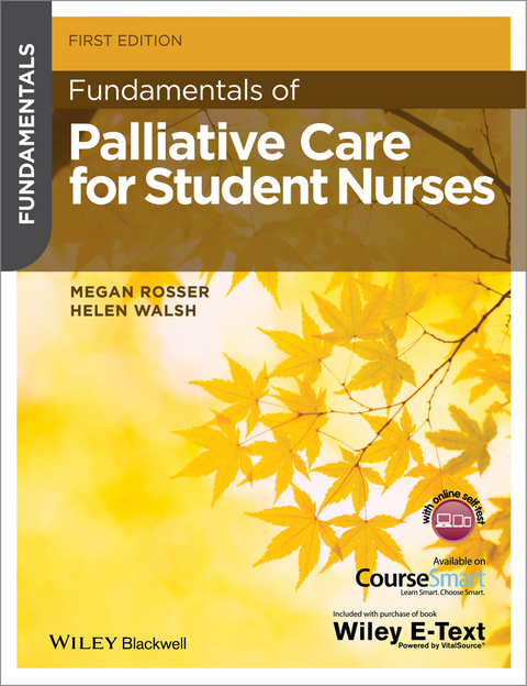 Fundamentals of Palliative Care for Student Nurses -  Megan Rosser,  Helen Walsh