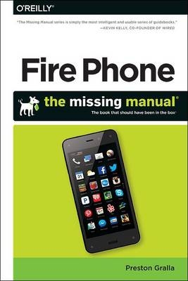 Amazon Fire Phone: The Missing Manual -  Preston Gralla