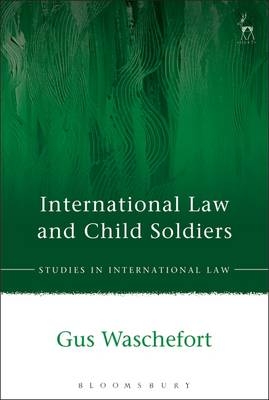 International Law and Child Soldiers -  Gus Waschefort