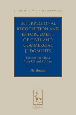 Interregional Recognition and Enforcement of Civil and Commercial Judgments -  Jie Huang