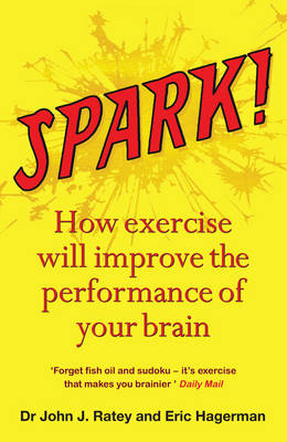 Spark -  Eric Hagerman,  Dr John J. Ratey