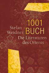 1001 Buch. Die Literaturen des Orients - Stefan Weidner